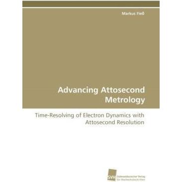 Advancing Attosecond Metrology, Fachbücher von Markus Fiess