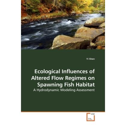 Ecological Influences of Altered Flow Regimes on Spawning Fish Habitat, Fachbücher von Yi Shen