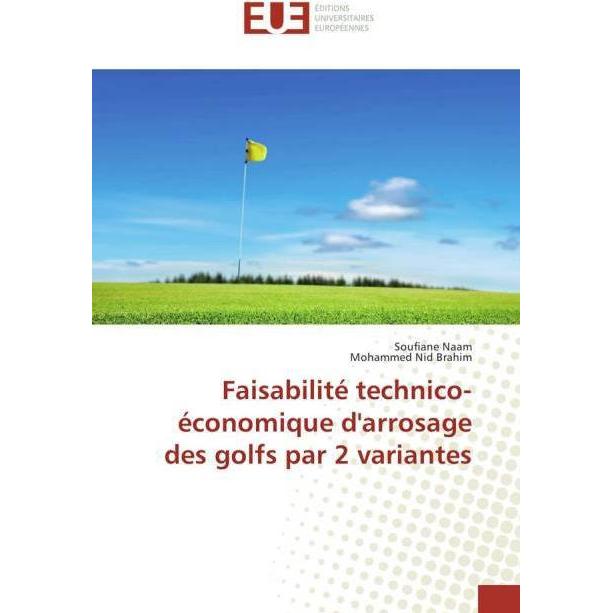 Faisabilité technico-économique d'arrosage des golfs par 2 variantes, Fachbücher von Mohammed Nid Brahim, Soufiane Naam