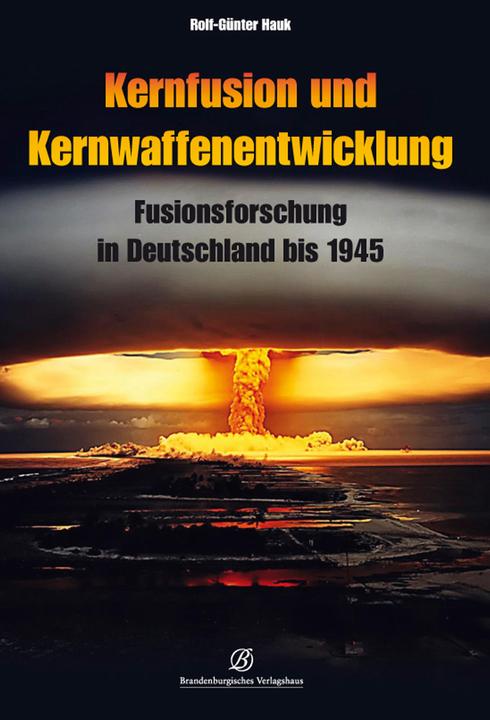 Produktbild Kernfusion und Kernwaffenentwicklung (Deutsch, Rolf-Günter Hauk, 2018)