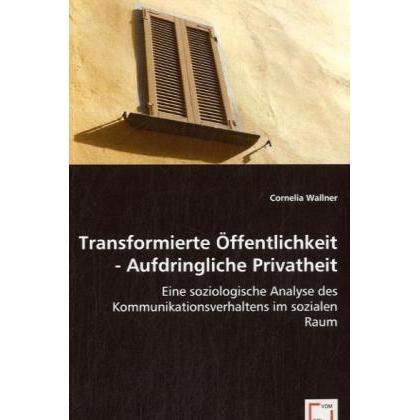 Transformierte Öffentlichkeit - Aufdringliche Privatheit, Fachbücher