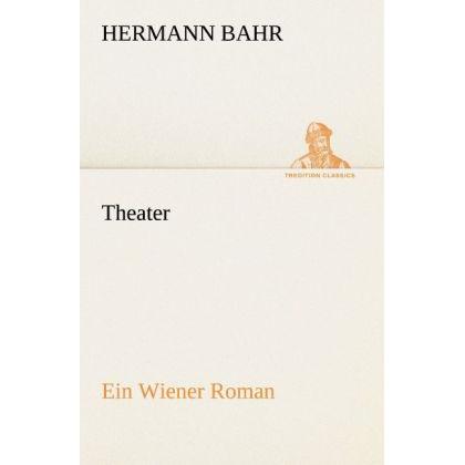 Theater, Belletristik von Hermann Bahr