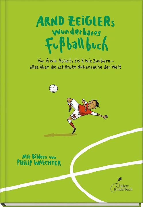 Produktbild Arnd Zeiglers wunderbares Fussballbuch (Deutsch, Arnd Zeigler, Philip Waechter, 2024)