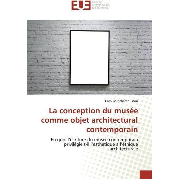 La conception du musée comme objet architectural contemporain, Fachbücher von Camille Inthamoussou