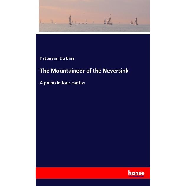 The Mountaineer of the Neversink, Belletristik von Patterson Du Bois
