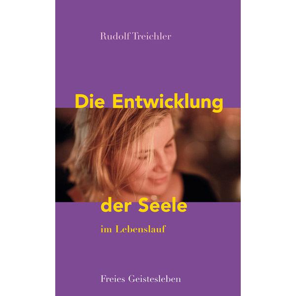 Die Entwicklung der Seele im Lebenslauf, Fachbücher von Rudolf Treichler