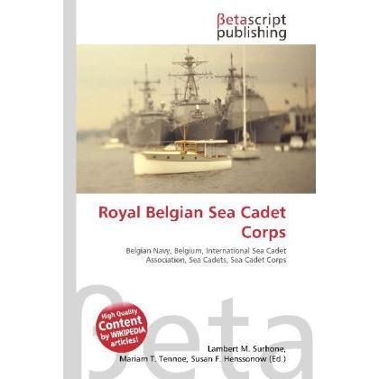 Royal Belgian Sea Cadet Corps, Fachbücher von Lambert M. Surhone, Mariam T. Tennoe, Susan F. Henssonow