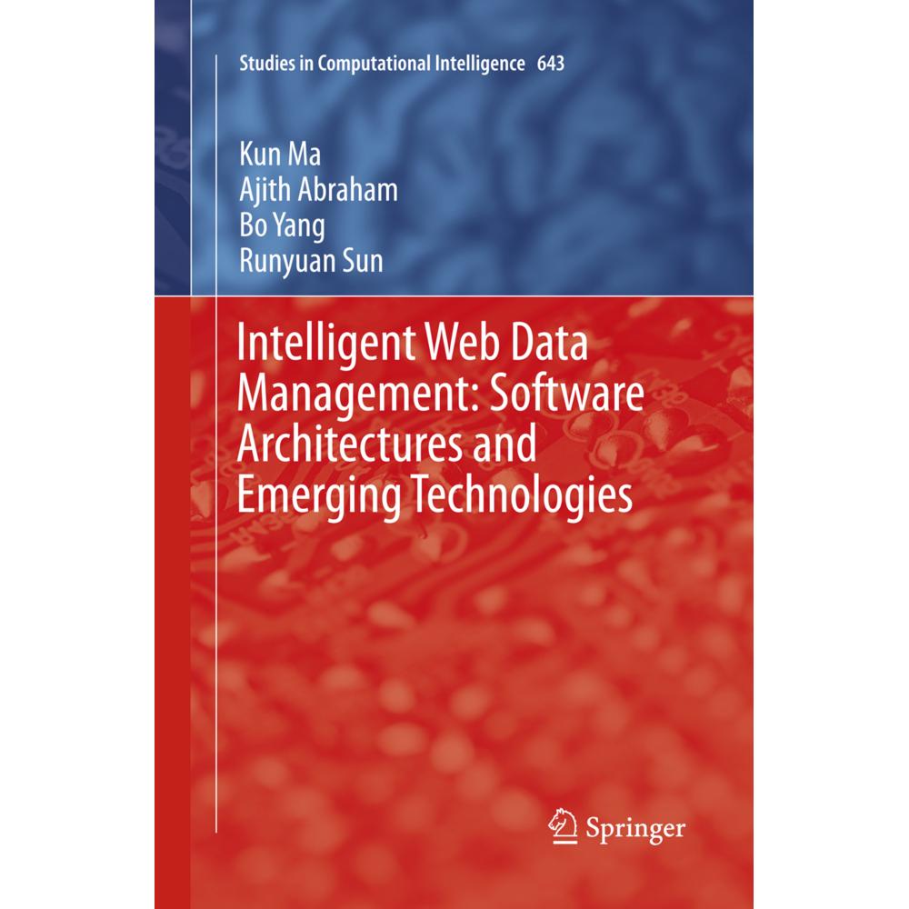 Intelligent Web Data Management: Software Architectures and Emerging Technologies, Fachbücher von Ajith Abraham, Kun Ma,...