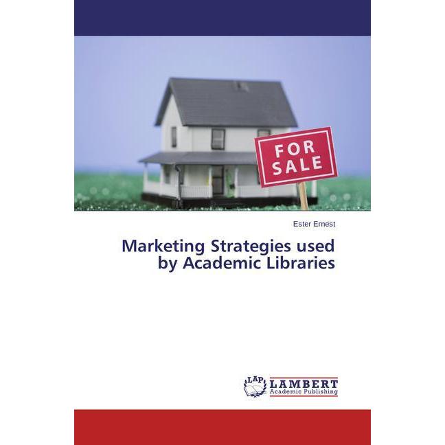 Marketing Strategies used by Academic Libraries, Fachbücher