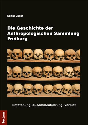 Produktbild Die Geschichte der Anthropologischen Sammlung Freiburg (Daniel Möller, 2015)