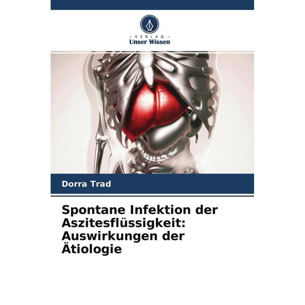 Spontane Infektion der Aszitesflüssigkeit: Auswirkungen der Ätiologie, Fachbücher von Mériam Sabbah, Housseina Jlassi, D...