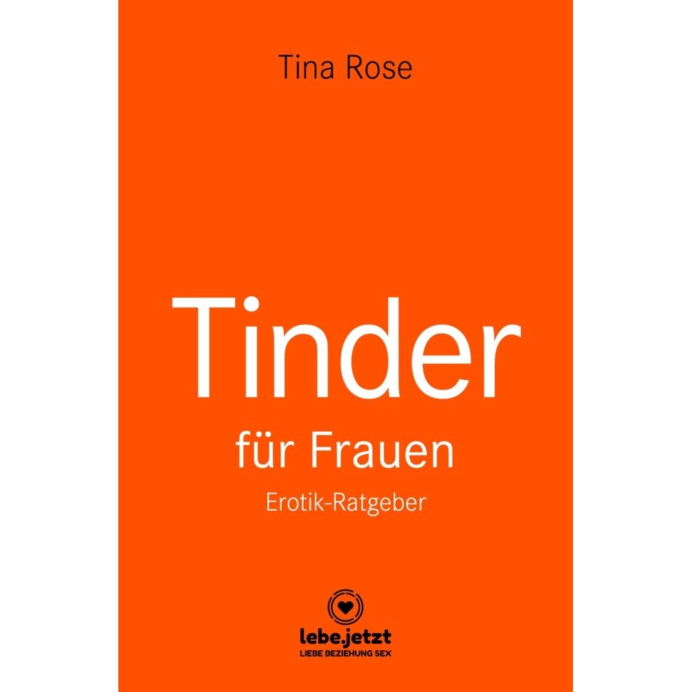 Thumbnail - Rose:Tinder Dating für Frauen! Erotisch, Ratgeber von Tina Rose