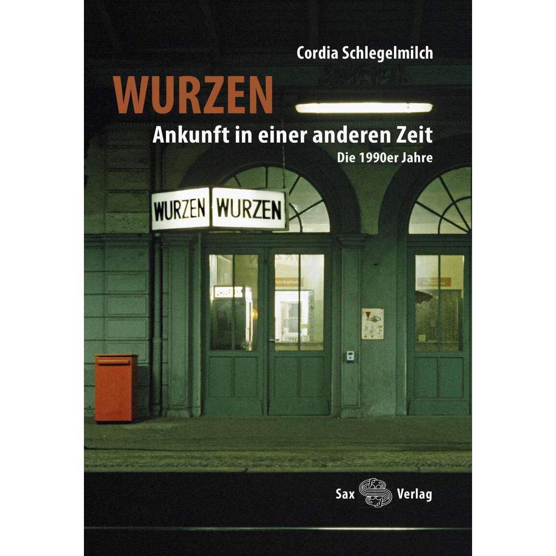 Wurzen. Ankunft in einer anderen Zeit, Sachbücher von Cordia Schlegelmilch