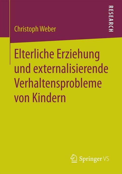 Produktbild Elterliche Erziehung und externalisierende Verhaltensprobleme von Kindern (Deutsch, Christoph Weber, 2016)