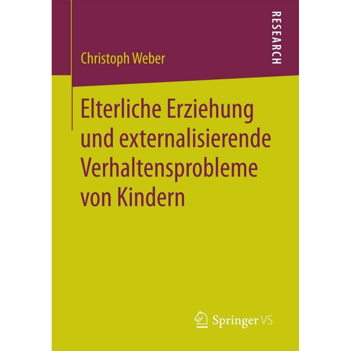 Elterliche Erziehung und externalisierende Verhaltensprobleme von Kindern, Fachbücher von Christoph Weber