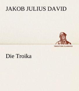 Produktbild Die Troika (Deutsch, Jakob Julius David, 2012)