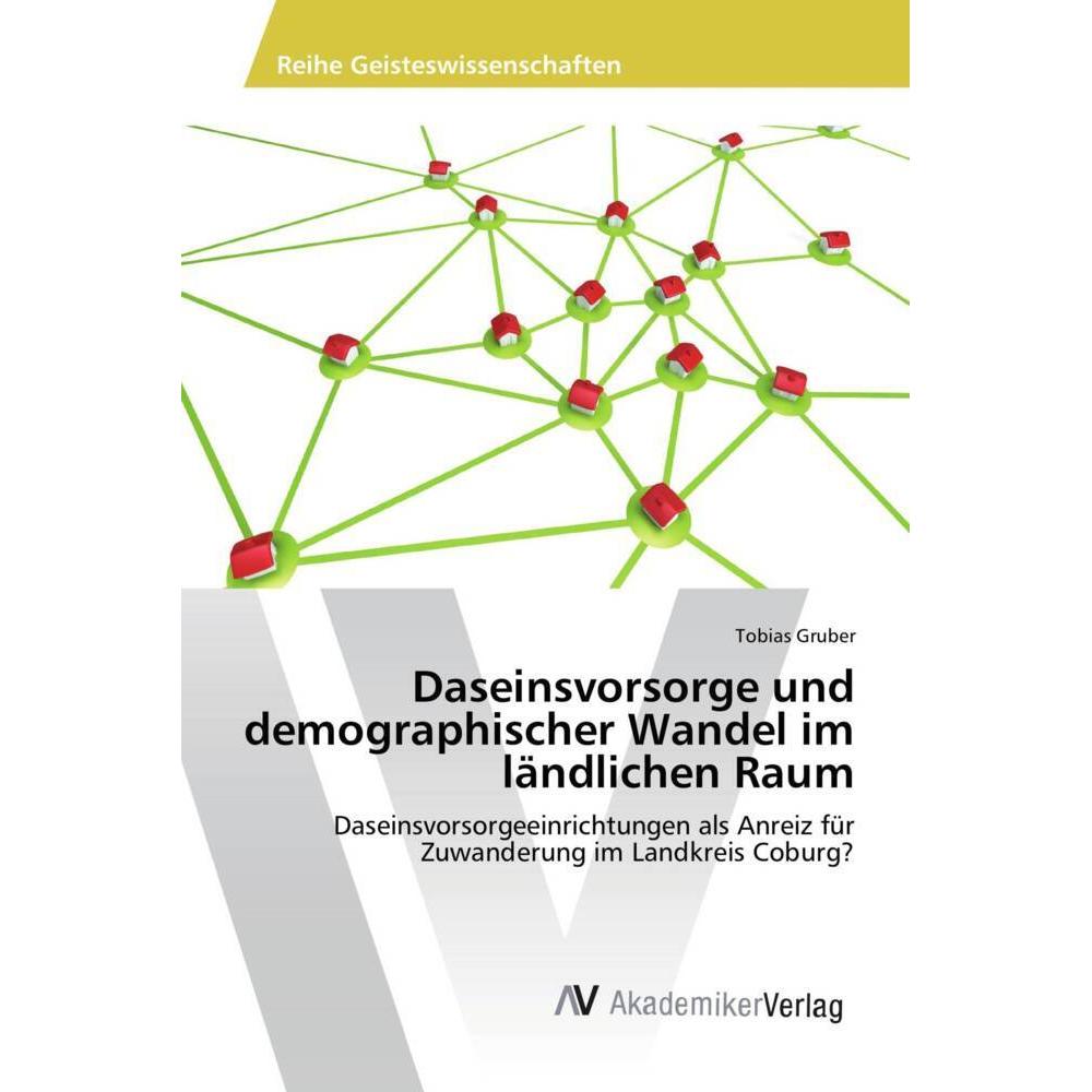 Daseinsvorsorge und demographischer Wandel im ländlichen Raum, Fachbücher von Tobias Gruber