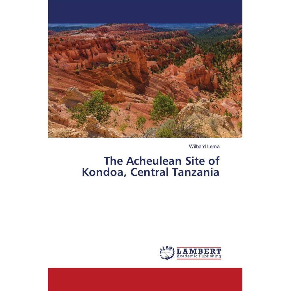 The Acheulean Site of Kondoa, Central Tanzania, Fachbücher von Wilbard Lema