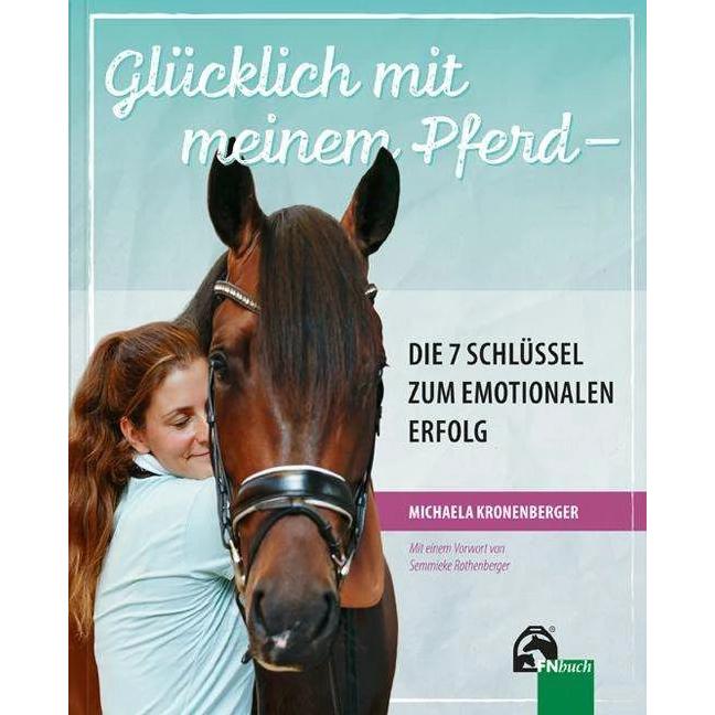 Glücklich mit meinem Pferd - Die 7 Schlüssel zum emotionalen Erfolg, Ratgeber von Michaela Kronenberger