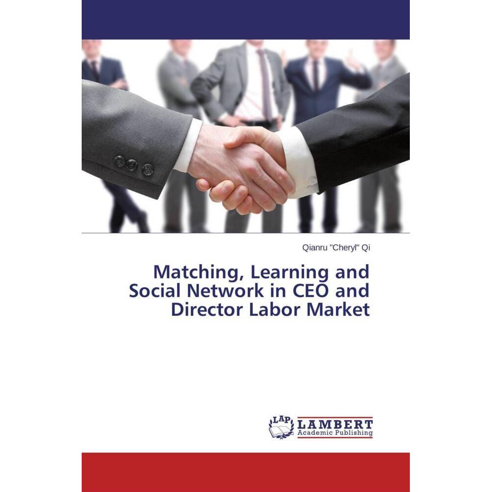 Matching, Learning and Social Network in CEO and Director Labor Market, Fachbücher