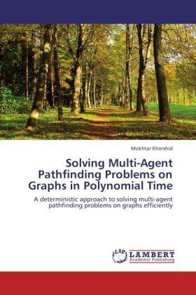 Produktbild Solving Multi-Agent Pathfinding Problems on Graphs in Polynomial Time (Mokhtar Khorshid, 2012)