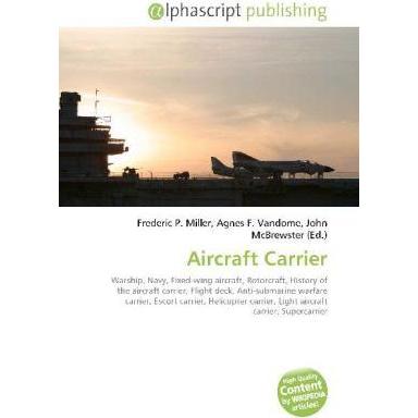 Aircraft Carrier, Fachbücher von Frederic P. Miller, John McBrewster, Agnes F. Vandome