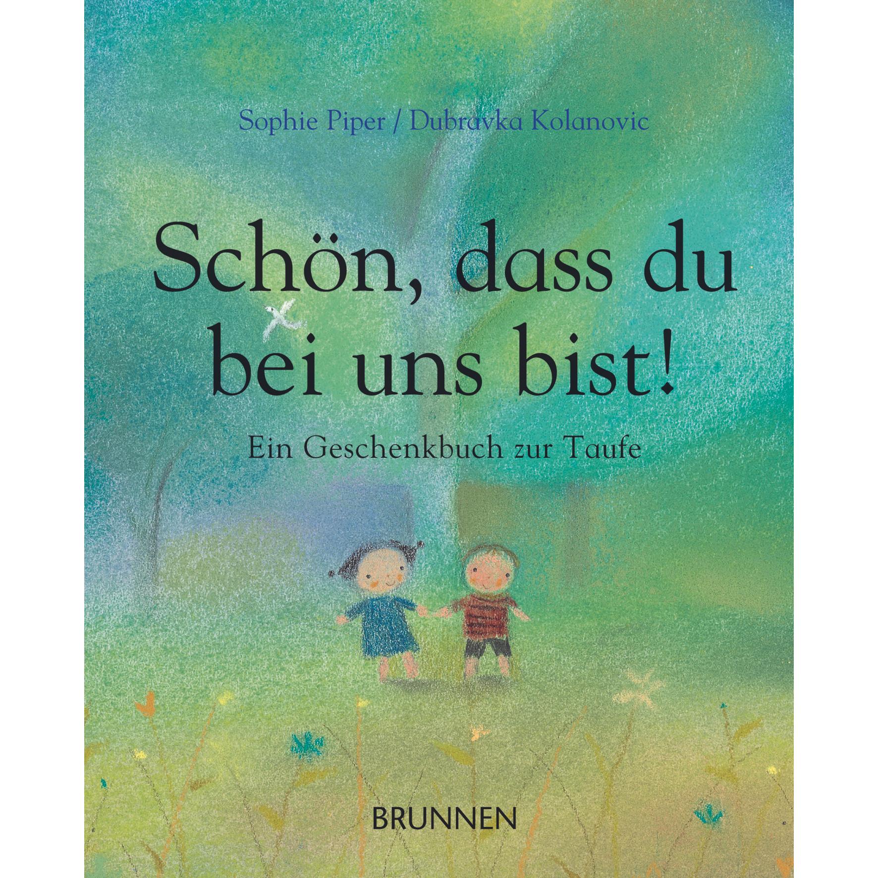 Schön, dass du bei uns bist!, Kinderbücher von Irmtraut Fröse-Schreer, Dubravka Kolanovic, Sophie Piper