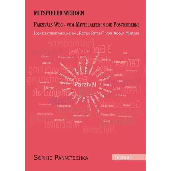 Mitspieler werden. Parzivâls Weg - vom Mittelalter in die Postmoderne., Fachbücher von Sophie Pannitschka
