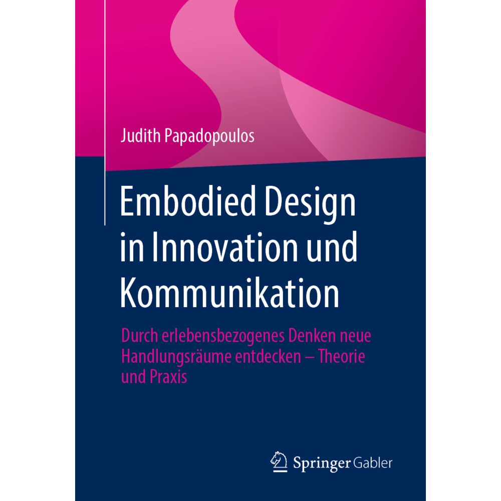 Embodied Design in Innovation und Kommunikation, Fachbücher von Judith Papadopoulos