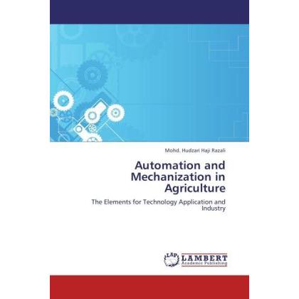 Automation and Mechanization in Agriculture, Fachbücher von Mohd. Hudzari Haji Razali