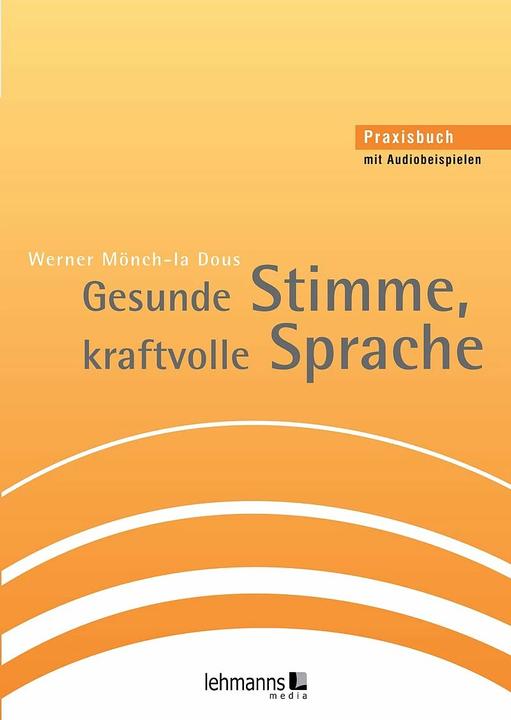 Produktbild Gesunde Stimme, kraftvolle Sprache (Deutsch, Werner Mönch-la Dous, 2023)