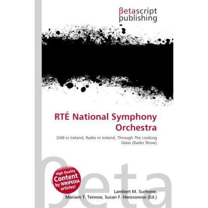 RTÉ National Symphony Orchestra, Fachbücher von Lambert M. Surhone, Mariam T. Tennoe, Susan F. Henssonow