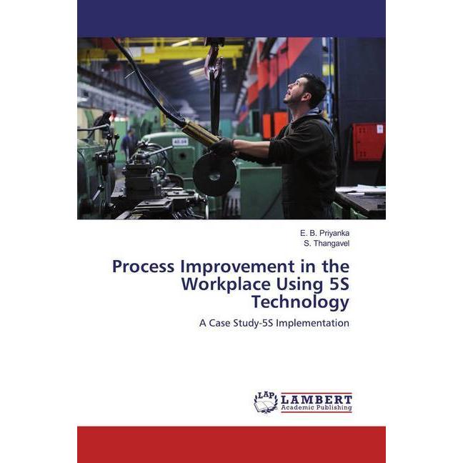 Process Improvement in the Workplace Using 5S Technology, Fachbücher von S. Thangavel, E. B. Priyanka
