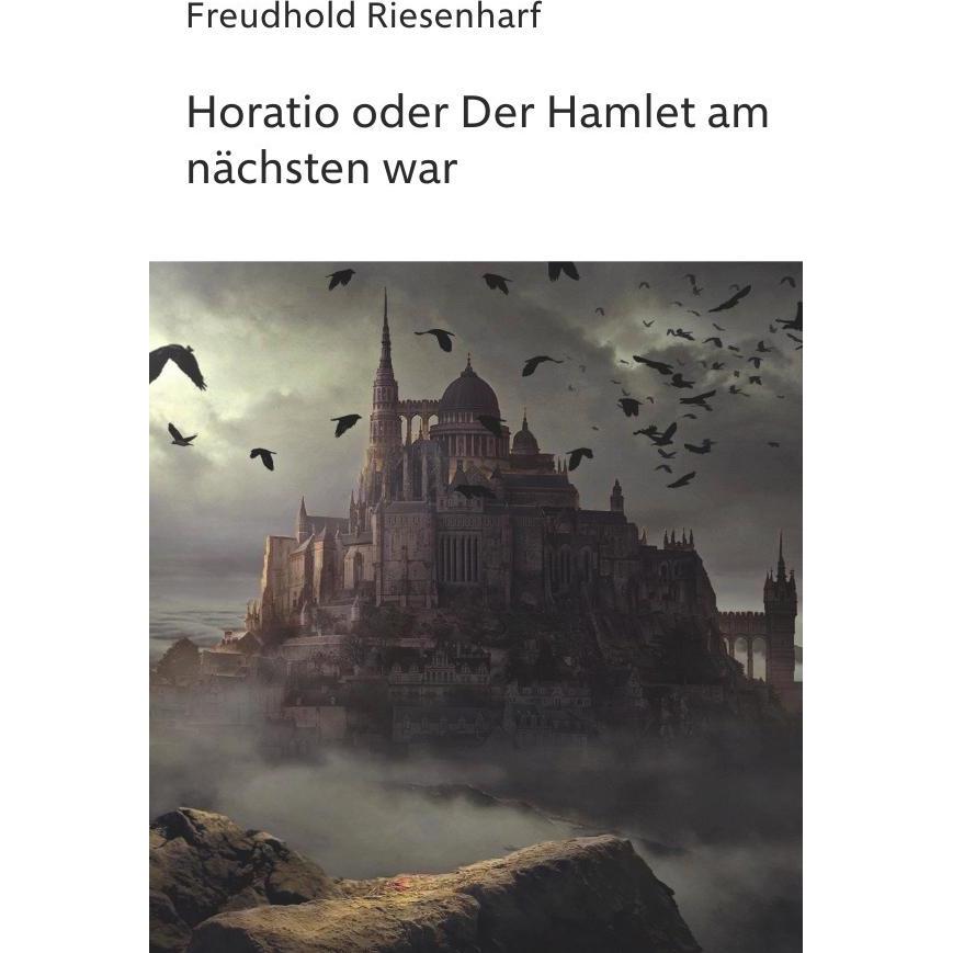 Horatio oder Der Hamlet am nächsten war, Belletristik von Freudhold Riesenharf