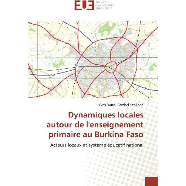 Dynamiques locales autour de l'enseignement primaire au Burkina Faso, Fachbücher von Yves Franck Cambel Yenkoné