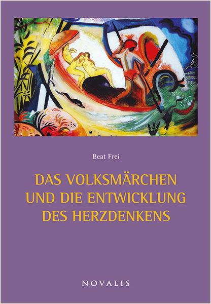 Produktbild Das Volksmärchen und die Entwicklung des Herzdenkens (Deutsch, Beat Frei, 2017)