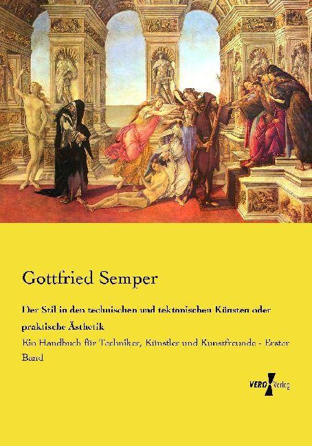 Produktbild Der Stil in den technischen und tektonischen Künsten oder praktische Ästhetik (Deutsch, Gottfried Semper, 2014)