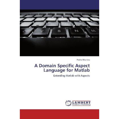 A Domain Specific Aspect Language for Matlab, Fachbücher von Pedro Martins