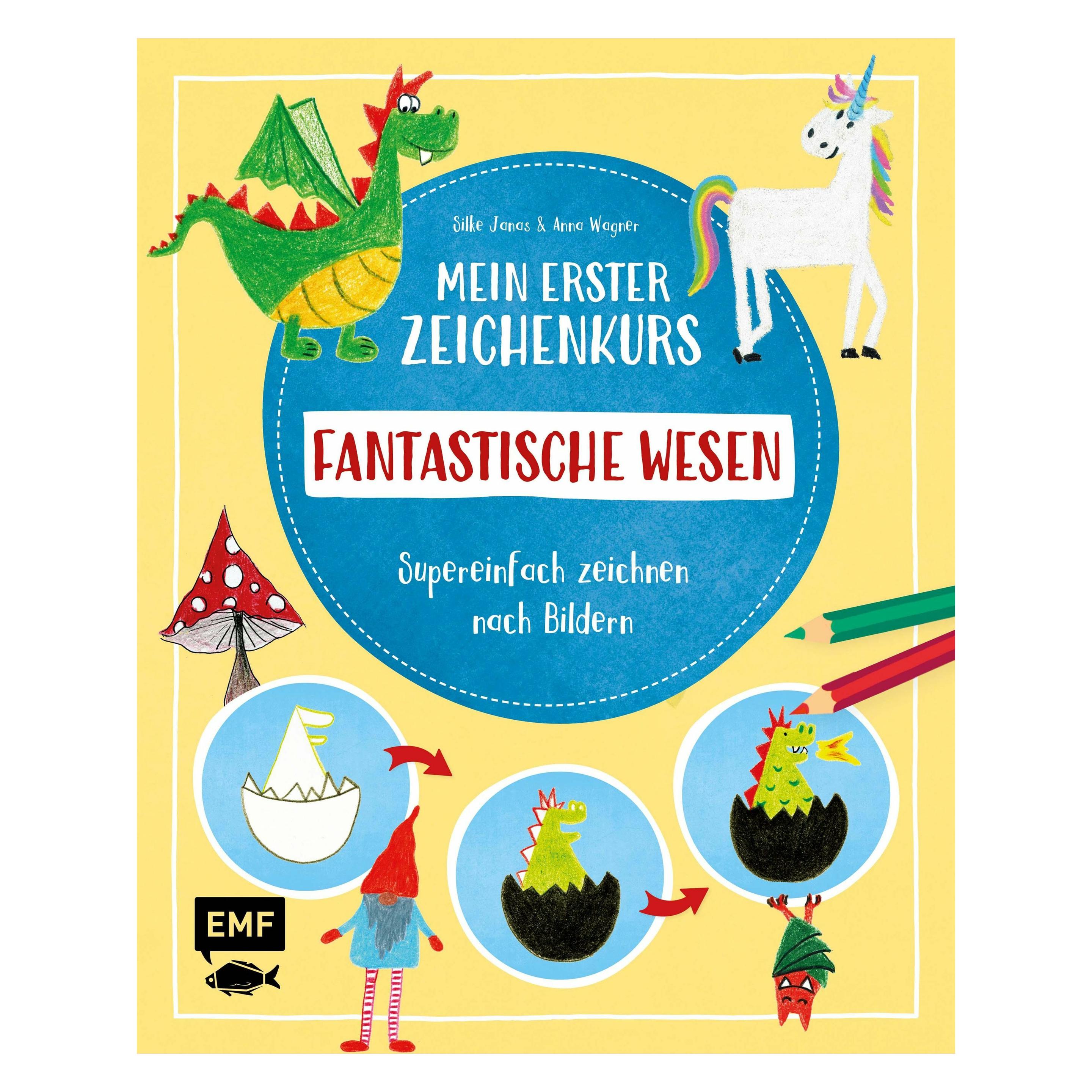 Mein Erster Zeichenkurs - Fantastische Wesen, Einhorn, Drache, Meerjungfrau Und Co.