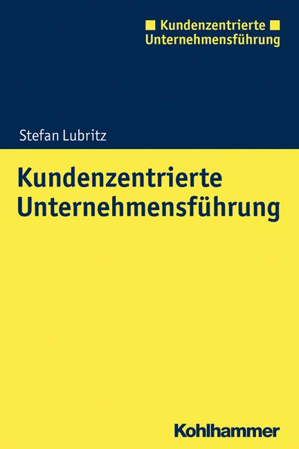 Produktbild Kundenzentrierte Unternehmensführung (Deutsch, Stefan Lubritz, 2018)