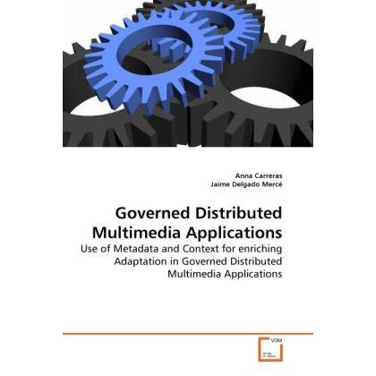 Governed Distributed Multimedia Applications, Fachbücher von Anna Carreras, Jaime Delgado Mercé