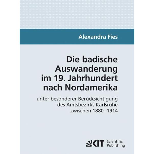 Die badische Auswanderung im 19. Jahrhundert nach Nordamerika unter besonderer Berücksichtigung des, Fachbücher von Alex...