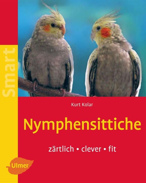 Nymphensittiche (Allemand, Kurt Kolar, 2005)
