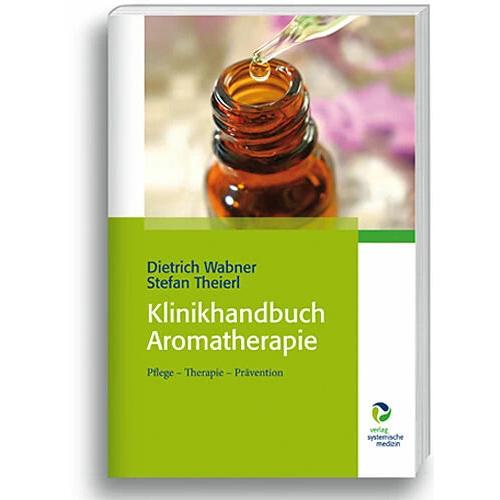 Klinikhandbuch Aromatherapie, Fachbücher von Dietrich Wabner, Stefan Theierl
