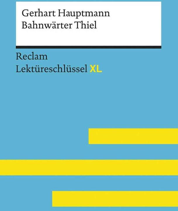 Produktbild Bahnwärter Thiel von Gerhart Hauptmann: Lektüreschlüssel mit Inhaltsangabe, Interpretation (Deutsch, Mario Leis, 2017)