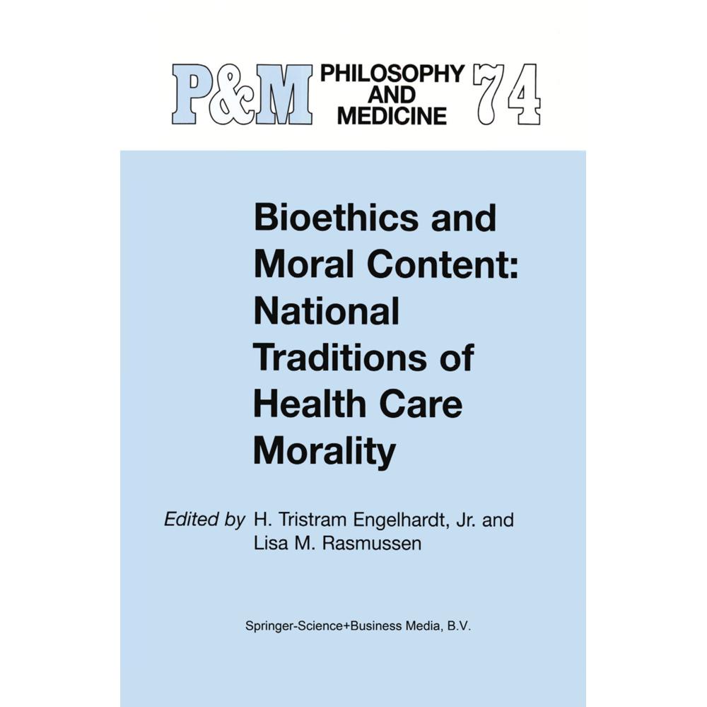 Bioethics and Moral Content: National Traditions of Health Care Morality, Fachbücher von H. Tristram Engelhardt, L. M. R...
