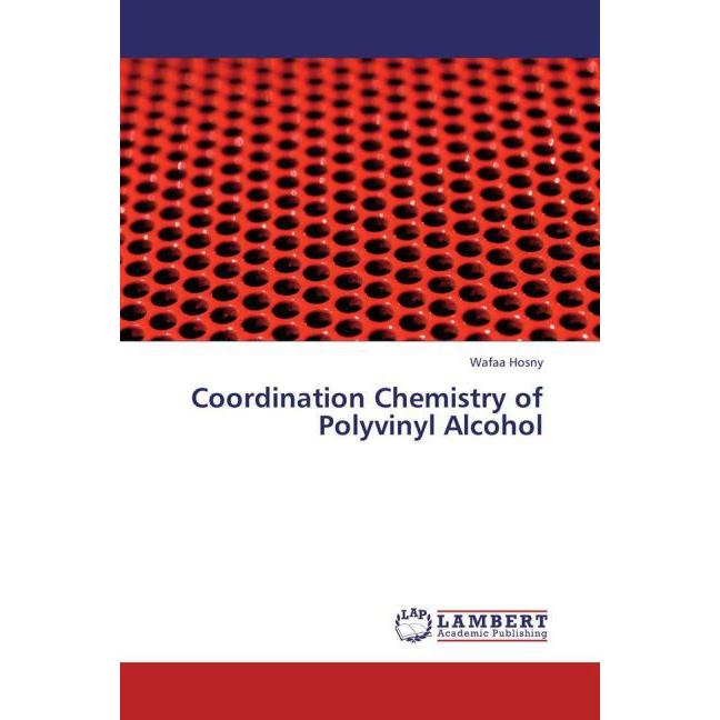 Coordination Chemistry of Polyvinyl Alcohol, Fachbücher von Wafaa Hosny