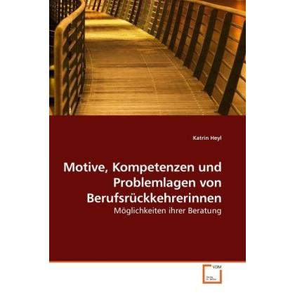 Motive, Kompetenzen und Problemlagen von Berufsrückkehrerinnen, Fachbücher