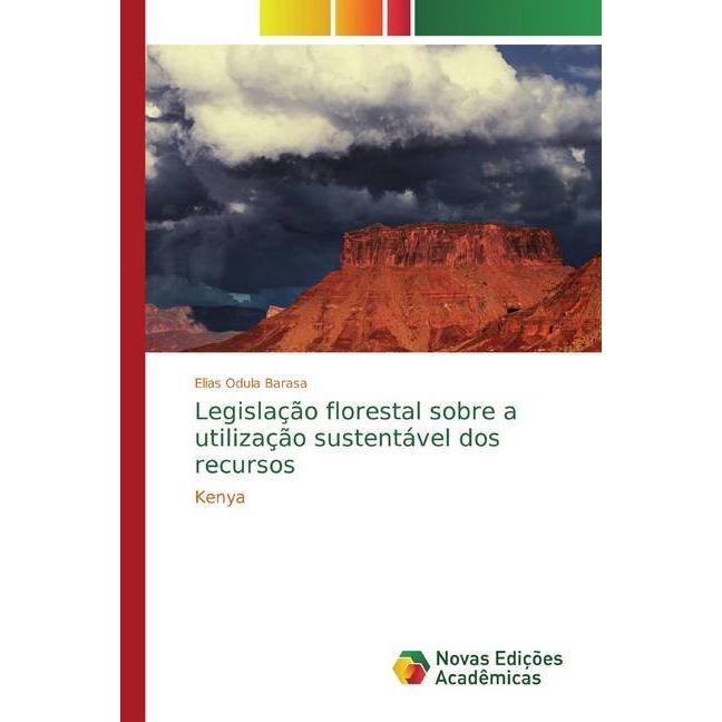 Legislação florestal sobre a utilização sustentável dos recursos, Fachbücher von Elias Odula Barasa