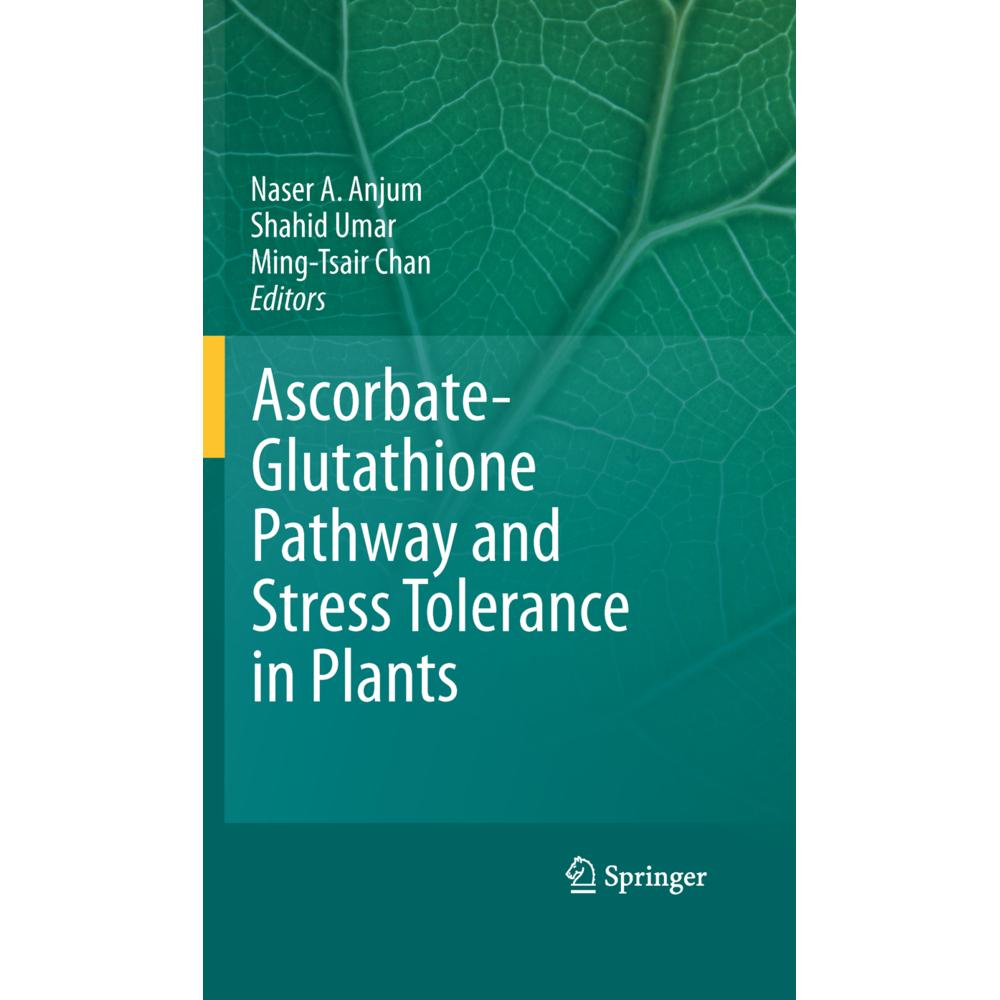 Ascorbate-Glutathione Pathway and Stress Tolerance in Plants, Fachbücher von Shahid Umar, Ming-Tsair Chan, Naser A Anjum
